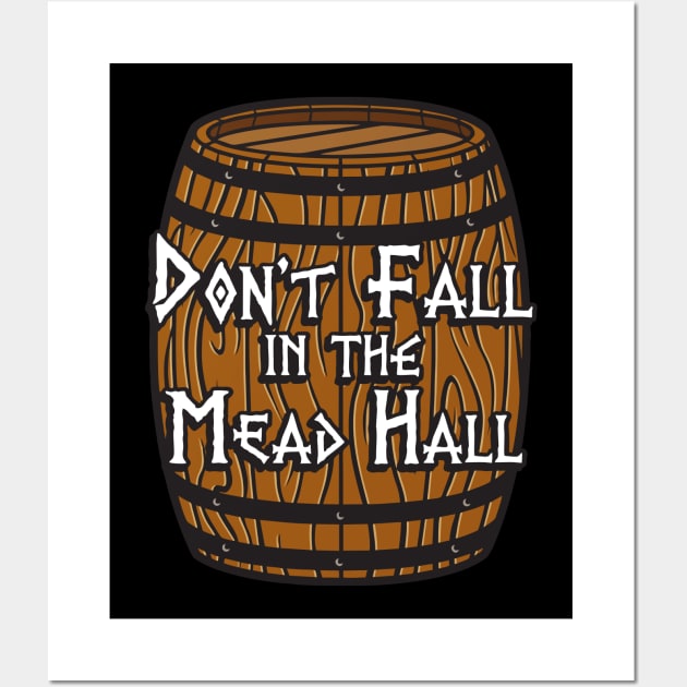 Don't Fall in the Mead Hall (alternate) Wall Art by Vikingnerds